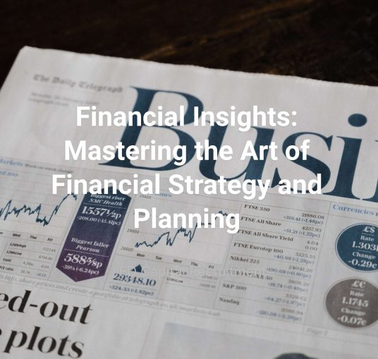 Financial Insights: Mastering the Art of Financial Strategy and Planning 1 financial-insights-mastering-the-art-of-financial-strategy-and-planning-cover