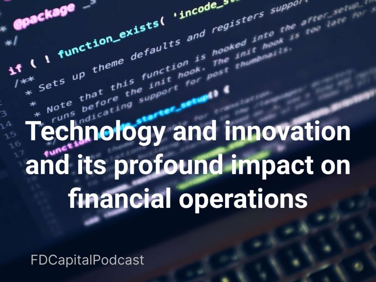 Technology and innovation and its profound impact on financial operations