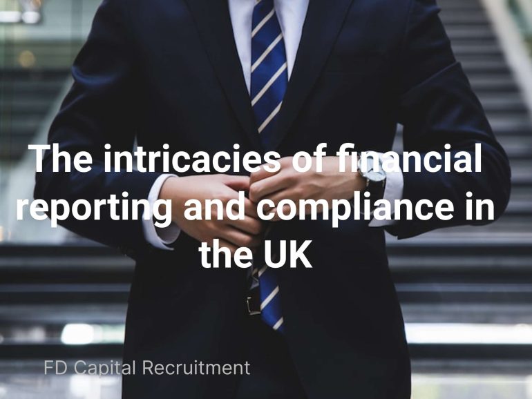 The intricacies of financial reporting and compliance in the UK